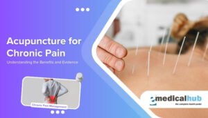 Acupuncture for Chronic Pain: Understanding the Benefits and Evidence