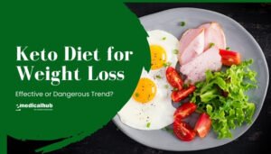 Keto Diet for Weight Loss: Effective or Dangerous Trend?