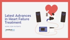 Latest Advances in Heart Failure Treatment: Hope for Patients