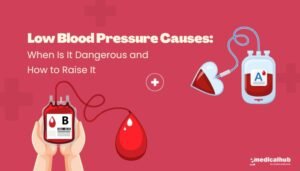 Low Blood Pressure Causes: When Is It Dangerous and How to Raise It
