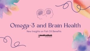 Omega-3 and Brain Health: New Insights on Fish Oil Benefits