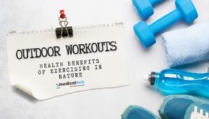 Outdoor Workouts: Health Benefits of Exercising in Nature