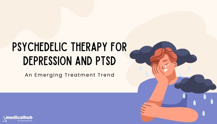 Psychedelic Therapy for Depression and PTSD: An Emerging Treatment Trend