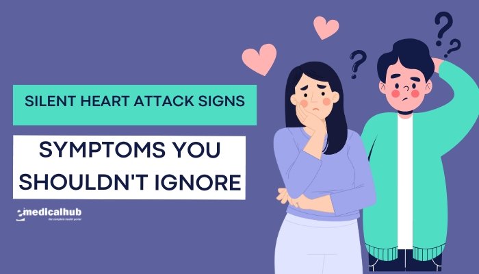 Silent Heart Attack Signs: Symptoms You Shouldn't Ignore