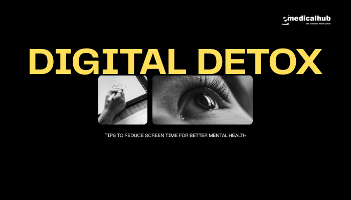 Digital Detox- Tips to Reduce Screen Time for Better Mental Health