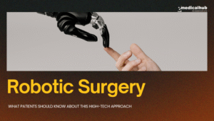 Robotic Surgery: What Patients Should Know About This High-Tech Approach