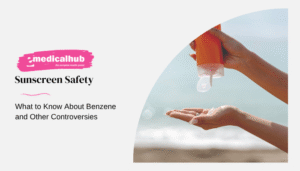 Sunscreen Safety: What to Know About Benzene and Other Controversies