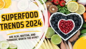 Superfood Trends 2024: Are Acai, Matcha, and Turmeric Worth the Hype?