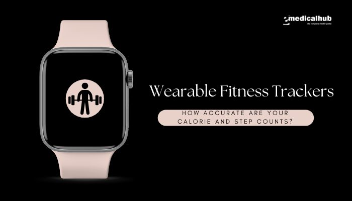 Wearable Fitness Trackers: How Accurate Are Your Calorie and Step Counts?