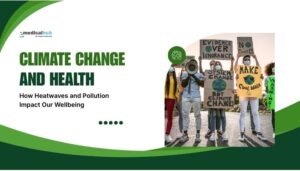 Climate Change and Health: How Heatwaves and Pollution Impact Our Wellbeing
