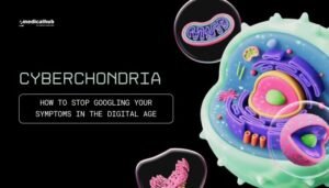 Cyberchondria: How to Stop Googling Your Symptoms in the Digital Age