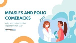 Measles and Polio Comebacks: Why Vaccination Is More Important Than Ever