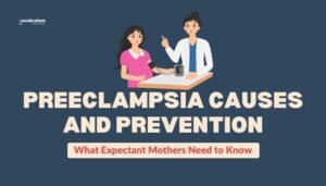 Preeclampsia Causes and Prevention: What Expectant Mothers Need to Know