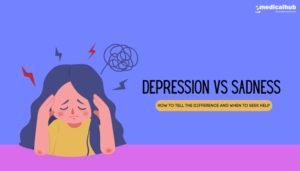 Depression vs Sadness How to Tell the Difference and When to Seek Help